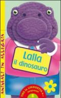 Lalla il dinosauro. Animali in allegria. Ediz. illustrata