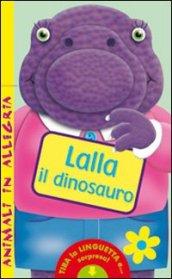 Lalla il dinosauro. Animali in allegria. Ediz. illustrata