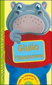 Giulio l'ippopotamo. Animali in allegria. Ediz. illustrata