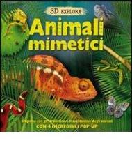 Animali mimetici. 3D Explora. Libro pop-up