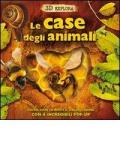 Le case degli animali. 3D Explora. Libro pop-up