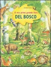 Il mio primo grande libro del bosco. Ediz. illustrata