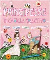 Principesse. Manuale creativo. Ediz. illustrata