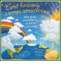 Come funziona il tempo atmosferico. Una guida interattiva al cielo e al clima. Libro pop-up