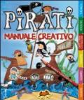 Pirati. Manuale creativo. Ediz. illustrata