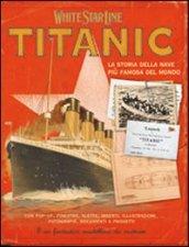 Titanic. La storia della nave più famosa al mondo. Ediz. illustrata. Con gadget