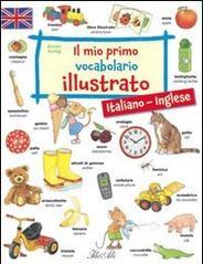 Il mio primo vocabolario illustrato. Italiano-inglese