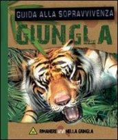 Giungla. Guida alla sopravvivenza. Ediz. illustrata