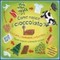 Come nasce il cioccolato? E la carta, l'hamburger, la plastica...? Tante risposte a domande curiose. Libro pop-up