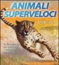 Animali superveloci. Libro pop-up. Ediz. illustrata