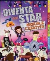 Diventa una star. Manuale creativo