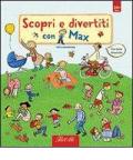 Scopri e divertiti con Max. Ediz. illustrata