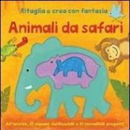 Animali da safari. Ritaglia e crea con fantasia