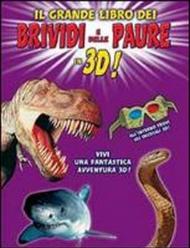 Il grande libro dei brividi e delle paure in 3D! Con gadget