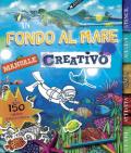 In fondo al mare. Manuale creativo. Con adesivi