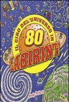 Il giro dell'universo in 80 labirinti