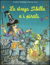 La strega Sibilla e i pirati. Ediz. illustrata