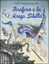 Serafino e la strega Sibilla. Ediz. illustrata