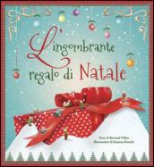 L'ingombrante regalo di Natale. Ediz. illustrata