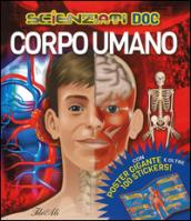 Corpo umano. Scienziati doc. Con adesivi