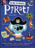Pirati. Crea e gioca. Ediz. illustrata