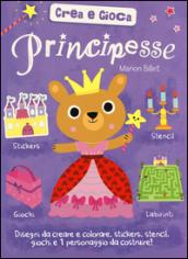 Principesse. Crea e gioca. Ediz. illustrata