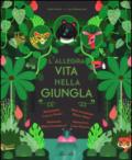 L'allegra vita nella giungla. Ediz. illustrata