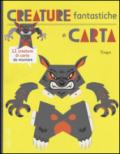 Creature fantastiche di carta. Ediz. illustrata