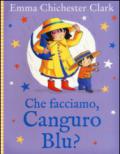 Che facciamo, Canguro Blu? Ediz. illustrata