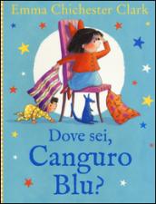 Dove sei, Canguro Blu? Ediz. illustrata