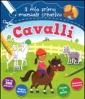 Cavalli. Il mio primo manuale creativo. Con adesivi. Ediz. a colori. Ediz. a spirale