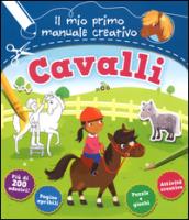 Cavalli. Il mio primo manuale creativo. Con adesivi. Ediz. a colori. Ediz. a spirale