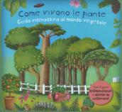 Come vivono le piante. Guida interattiva al mondo vegetale. Libro pop-up. Ediz. a colori