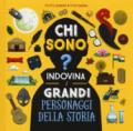 Chi sono? Indovina i grandi personaggi della storia. Ediz. a colori