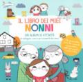 Il libro dei miei nonni. Ediz. a colori. Con Adesivi