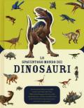 Lo spaventoso mondo dei dinosauri. Ediz. a colori