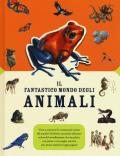 Il fantastico mondo degli animali. Ediz. a colori