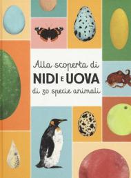 Alla scoperta di nidi e uova di 30 specie animali. Con Poster