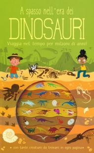 A spasso nell'era dei dinosauri. Ediz. a colori