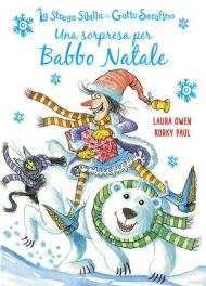 Una sorpresa per Babbo Natale. La strega Sibilla e il gatto Serafino. Ediz. a colori