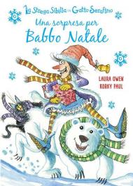 Una sorpresa per Babbo Natale. La strega Sibilla e il gatto Serafino. Ediz. a colori