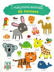 I miei primi animali da toccare. Ediz. a colori