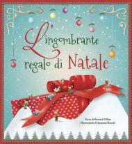 L' ingombrante regalo di Natale. Ediz. a colori