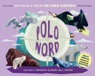 Polo Nord-Polo Sud. Da Polo a Polo: un libro girevole. Ediz. a colori