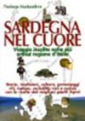 Sardegna nel cuore. Viaggio insolito nella più antica regione d'Italia. Ediz. illustrata