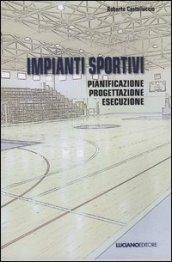 Impianti sportivi. Pianificazione progettazione esecuzione