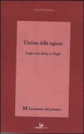 L'istinto della ragione. Logica, vita, diritto in Hegel