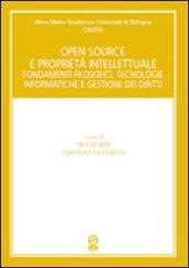 Open souce e proprietà intellettuale. Fondamenti filosofici, tecnologie informatiche e gestione dei diritti