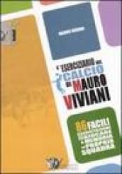 L'eserciziario del calcio di Mauro Viviani. 86 facili esercitazioni per far giocare a memoria la propria squadra