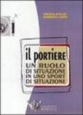 Il portiere. Un ruolo di situazione in uno sport di situazione. DVD. Con libro